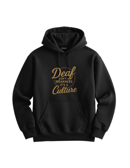 Deaf Isn’t a Weakness, It’s a Culture – Design Edition Hoodie